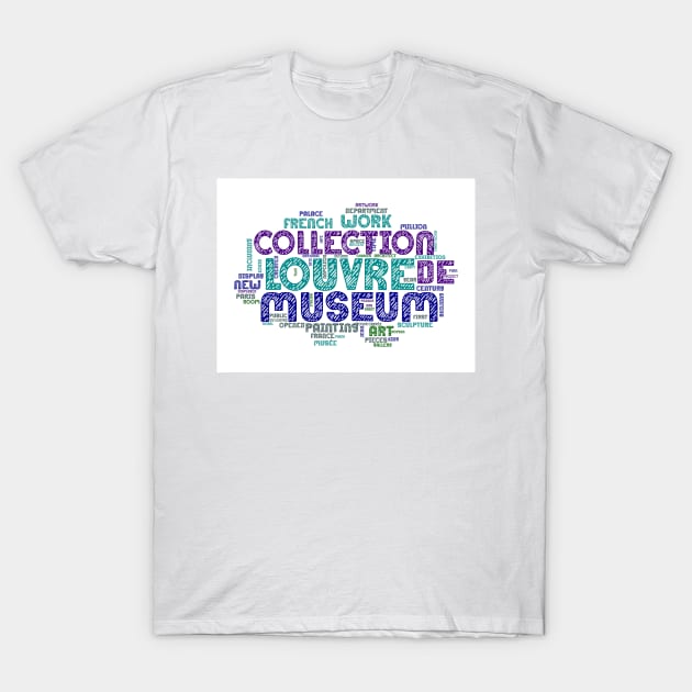 Louvre Museum Paris France Word-Art T-Shirt by BE MY GUEST MARKETING LLC